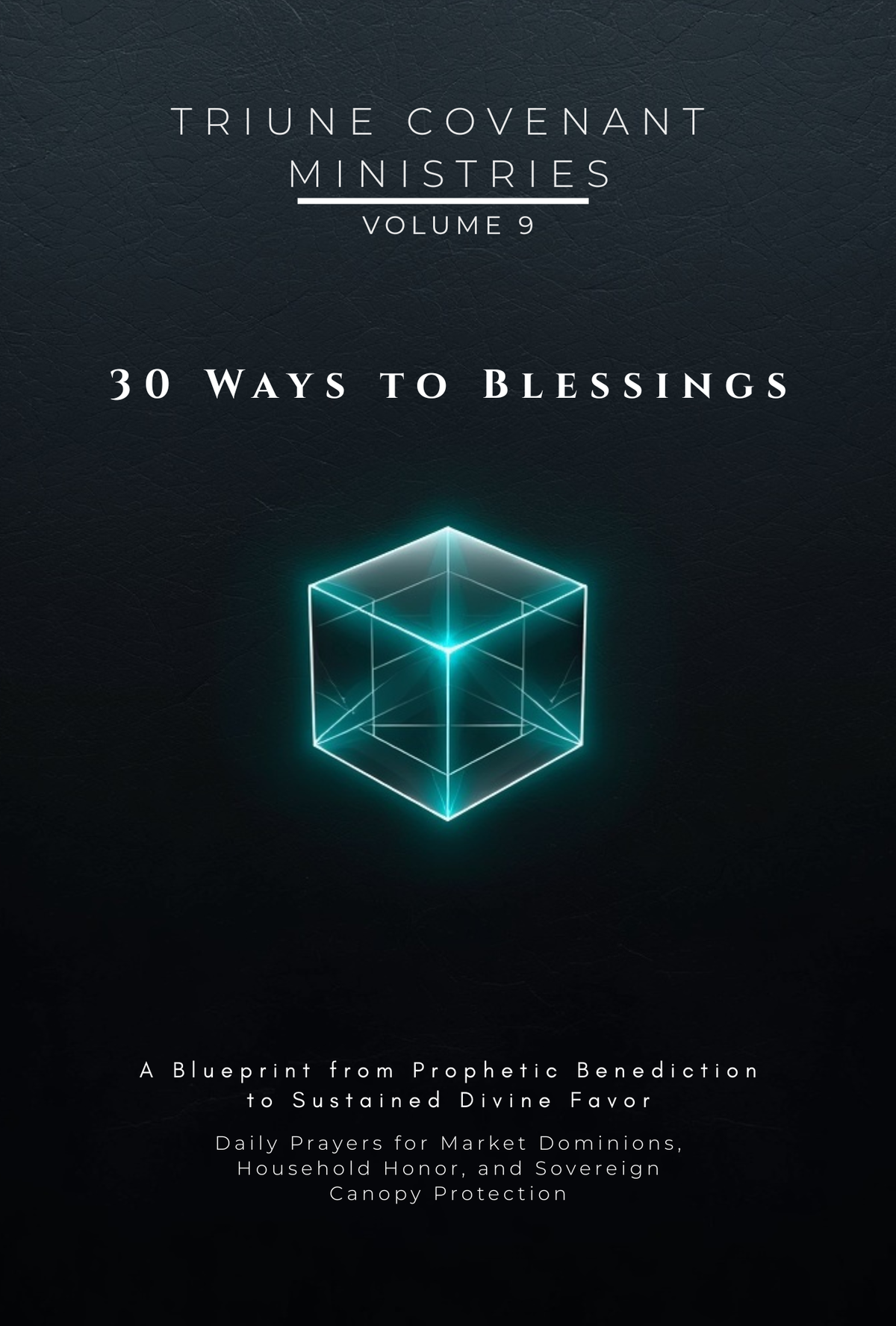 Volume 09 - 30 Ways to Blessings: A Blueprint from Prophetic Benediction to Sustained Divine Favor