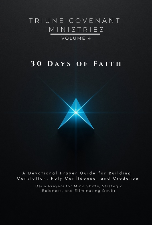 Volume 04 - 30 Days of Faith: A Devotional Prayer Guide for Building Conviction, Holy Confidence, and Credence