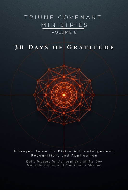 Volume 08 - 30 Days of Gratitude: A Prayer Guide for Divine Acknowledgement, Recognition, and Application