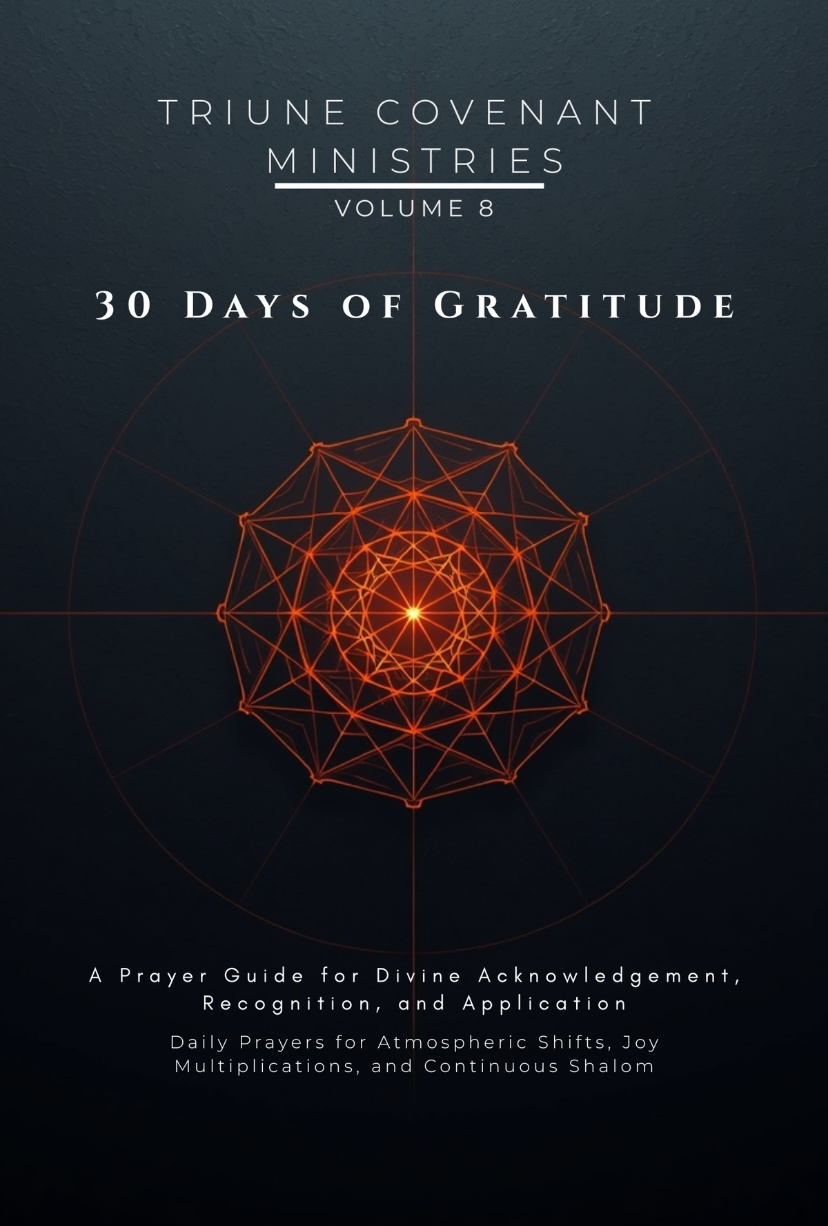 Volume 08 - 30 Days of Gratitude: A Prayer Guide for Divine Acknowledgement, Recognition, and Application