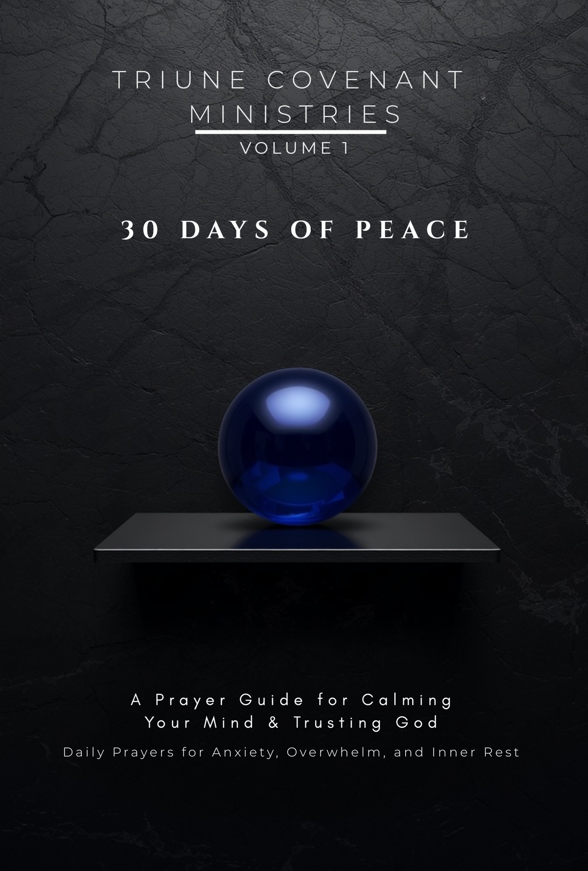 Volume 01 - 30 Days of Peace: A Prayer Guide for Calming Your Mind & Trusting God