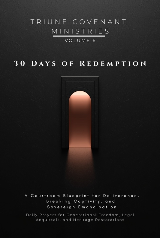 Volume 06 - 30 Days of Redemption: A Courtroom Blueprint for Deliverance, Breaking Captivity, and Sovereign Emancipation