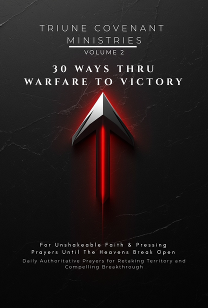 Volume 02 - 30 Ways Thru Warfare to Victory: For Unshakeable Faith & Pressing Prayers Until The Heavens Break Open